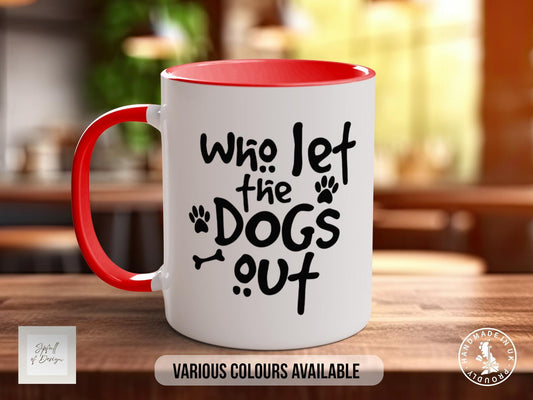 Who Let the Dogs Out Mug, Funny Dog Lover Gift, Paw Print Coffee Cup, Cute Dog Mum or Dad Mug, Colourful Pet Owner Gift