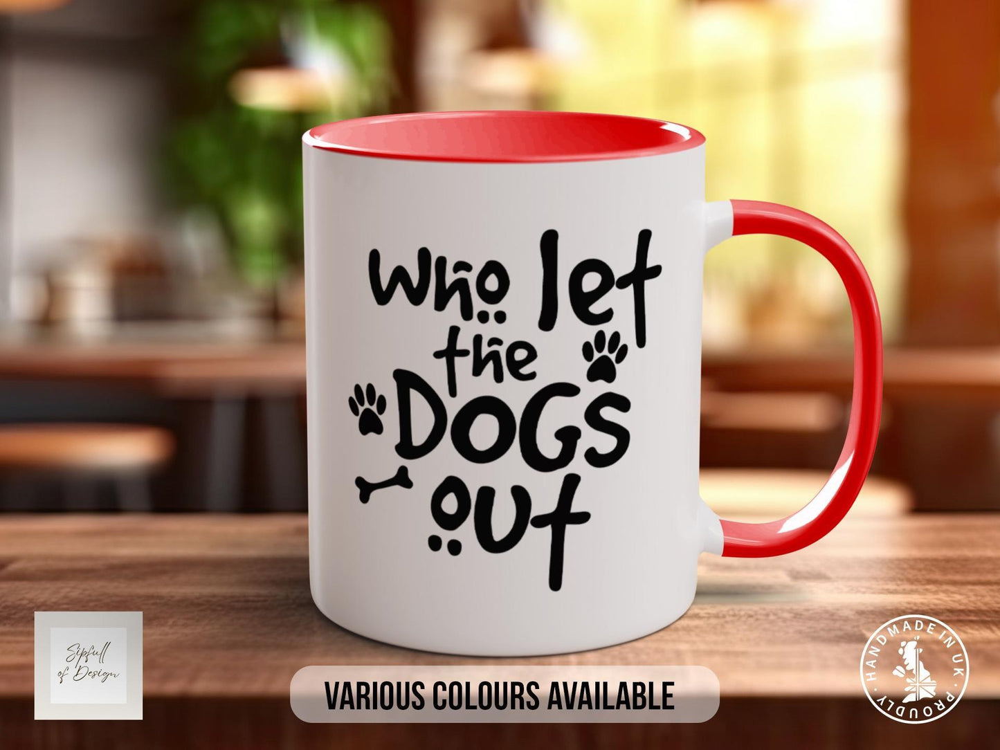 Who Let the Dogs Out Mug, Funny Dog Lover Gift, Paw Print Coffee Cup, Cute Dog Mum or Dad Mug, Colourful Pet Owner Gift