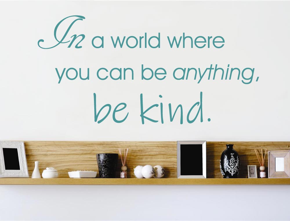 In a World Where You Can Be Anything Be Kind Wall Sticker – Inspirational Quote