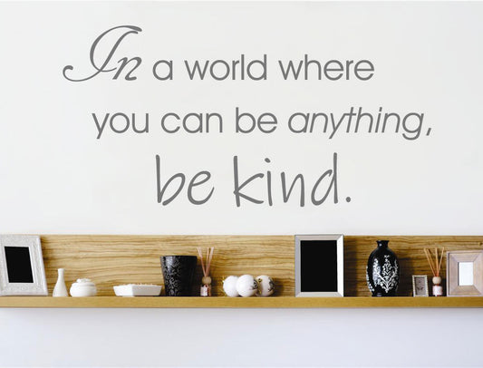 In a World Where You Can Be Anything Be Kind Wall Sticker – Inspirational Quote