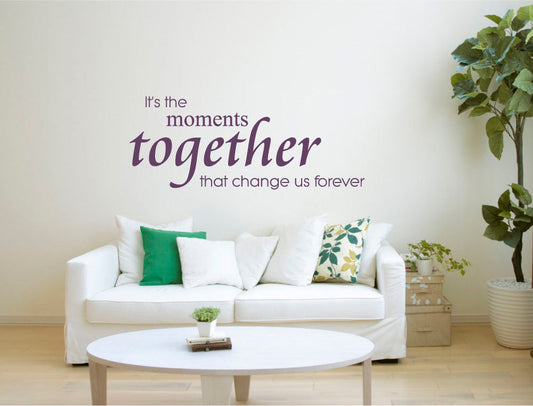 Its the Moments Together Wall Sticker Quote