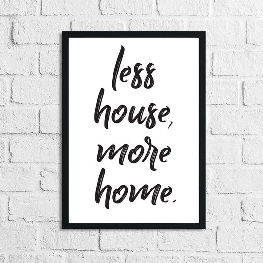 Less House More Home Simple Home Wall Decor Print