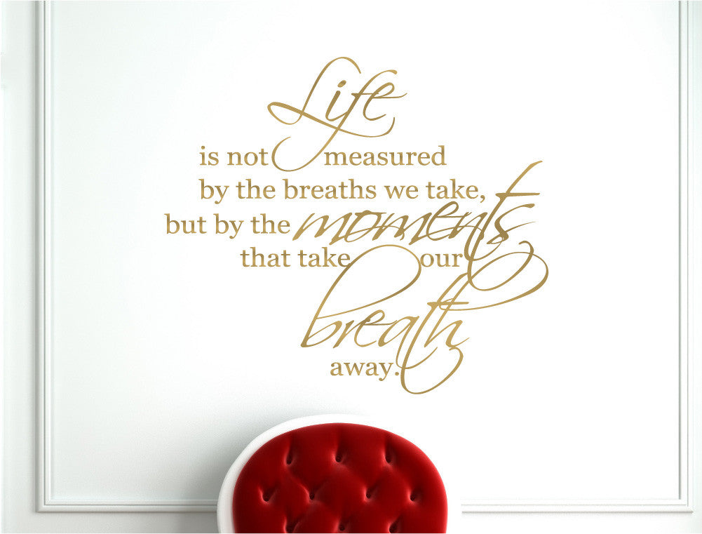Life Is Not Measured by the Breaths We Take Wall Saying Decal