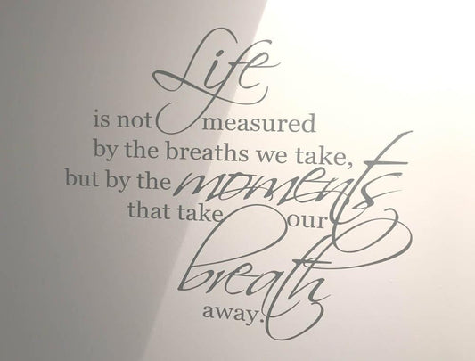 Life Is Not Measured by the Breaths We Take Wall Saying Decal