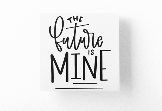 The Future Is Mine Inspirational Sticker