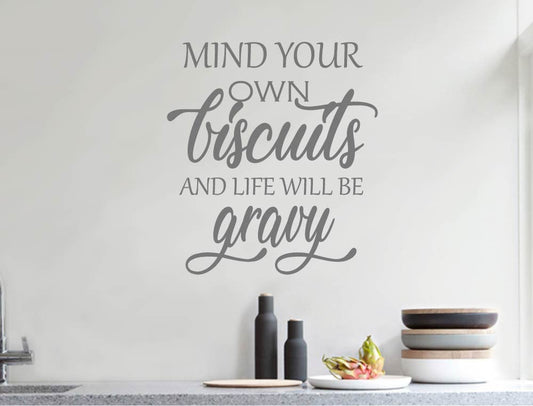 Mind Your Own Biscuits and Life Will Be Gravy Wall Sticker