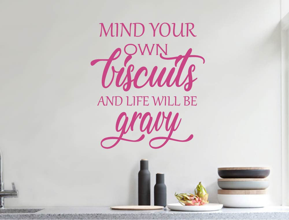 Mind Your Own Biscuits and Life Will Be Gravy Wall Sticker