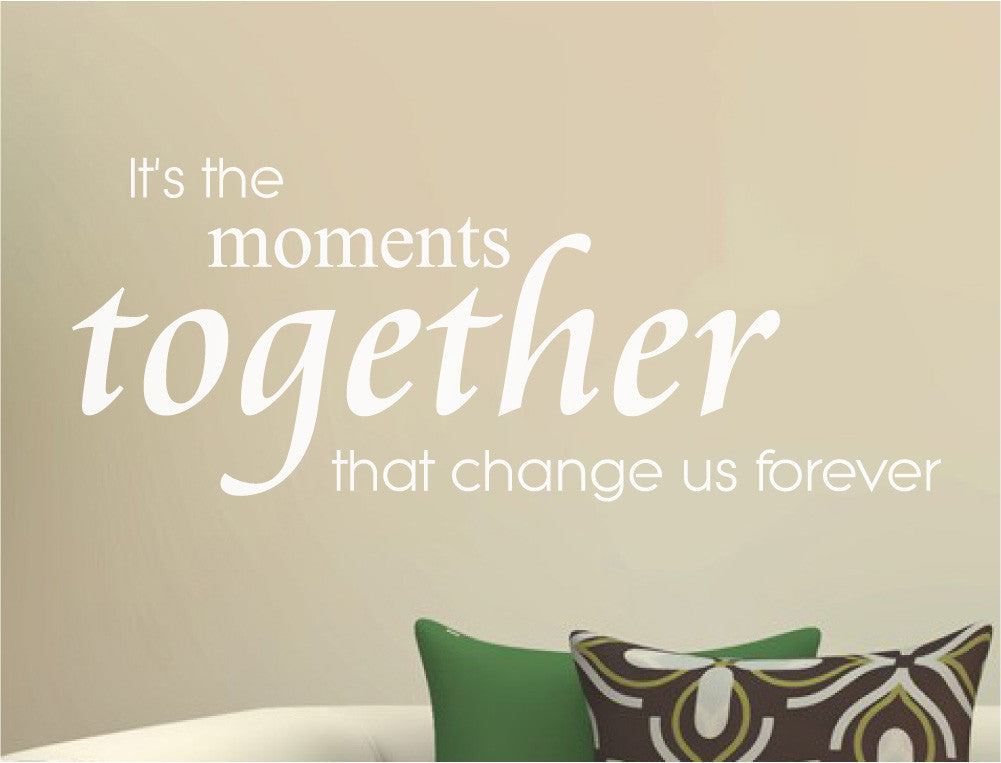 Its the Moments Together Wall Sticker Quote
