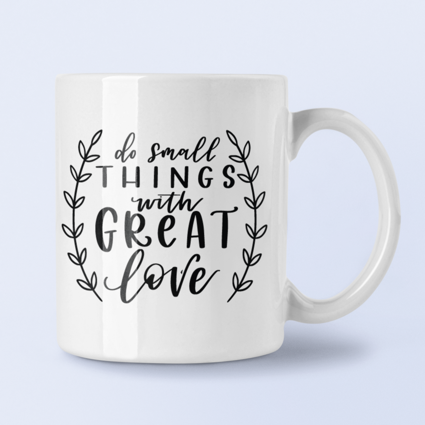 Do Small Things With Great Love Inspirational Mug