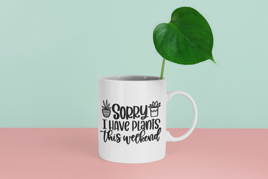 Sorry I Have Plants This Weekend Plant Mom Mug