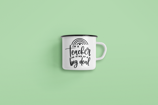 I'm A Teacher I'm Kind Of A Big Deal Teacher Mug