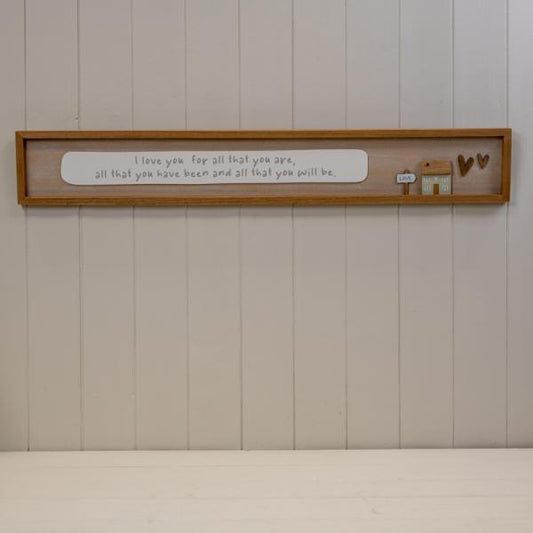 Rectangle Wooden Sign 'I Love You For All You Are All That You Have Been and All That You Will Be'
