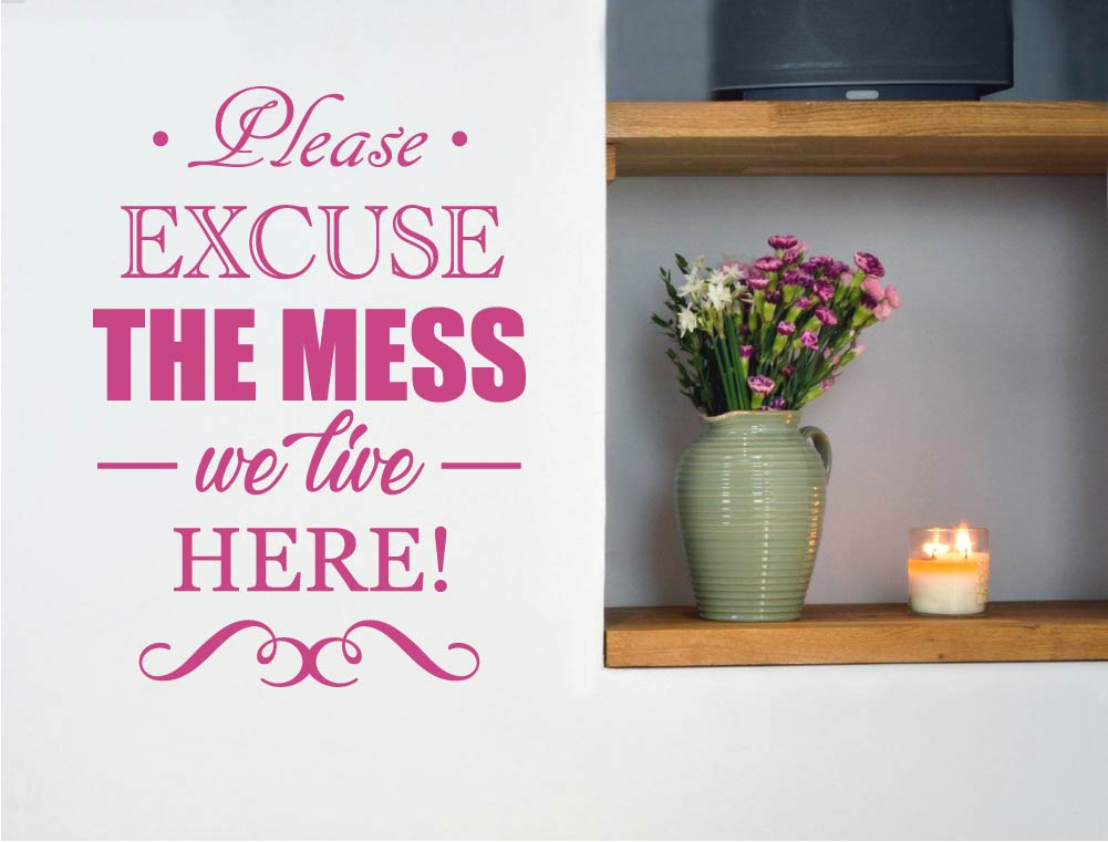 Please Excuse The Mess Wall Sticker – Fun Family Home Wall Quote