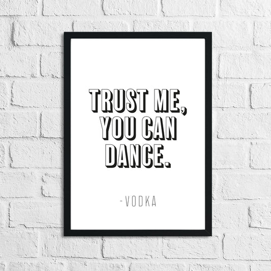 Trust Me You Can Dance Vodka Funny Alcohol Kitchen Wall Decor Print